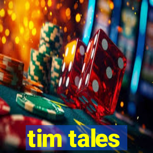 tim tales